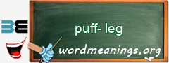 WordMeaning blackboard for puff-leg